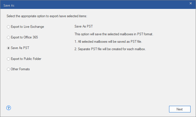 You can choose Save as PST from the available options and then click on ‘Next’.
